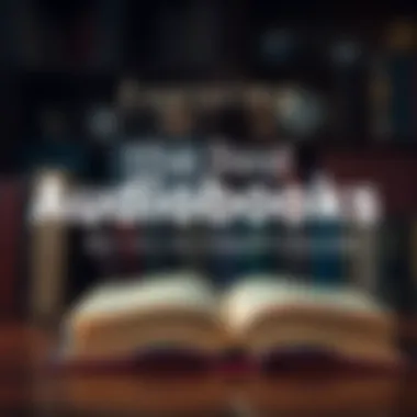 Notable Exploring the Best Audiobooks: An In-Depth Guide Notable Exploring the Best Audiobooks: An In-Depth Guide